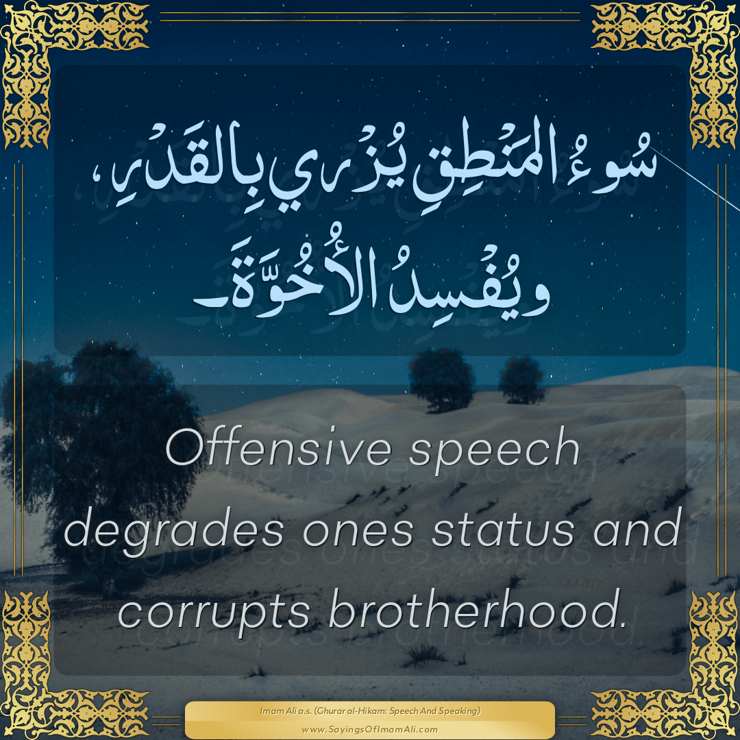 Offensive speech degrades ones status and corrupts brotherhood.